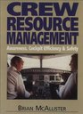 Crew Resource Management The Improvement of Awareness Selfdiscipline Cockpit Efficiency and Safety