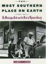 The Most Southern Place on Earth The Mississippi Delta and the Roots of Regional Identity