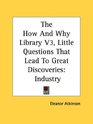 The How And Why Library V3 Little Questions That Lead To Great Discoveries Industry