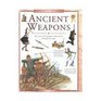 Ancient Weapons The Story of Weaponry and Warfare Through the Ages