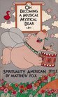 On Becoming a Musical Mystical Bear Spirituality American Style