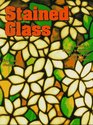 Stained Glass A Guide to Today's Tiffany Copper Foil Technique