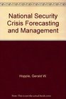 National Security Crisis Forecasting and Management