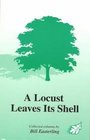 A Locust Leaves It\'s Shell Collected Columns by Bill Easterling