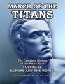 March of the Titans The Complete History of the White Race Volume II Europe and the World
