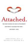 Attached The New Science of Adult Attachment and How It Can Help You Find  and Keep  Love