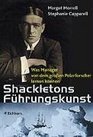 Shackletons Fhrungskunst Was Manager von dem groen Polarforscher lernen knnen
