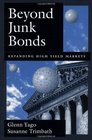 Beyond Junk Bonds Expanding High Yield Markets