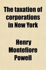 The taxation of corporations in New York