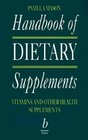 Handbook of Dietary Supplements Vitamins and Other Health Supplements