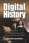 Digital History A Guide to Gathering Preserving And Presenting the Past on the Web