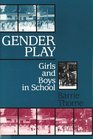 Gender Play Girls and Boys in School