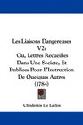 Les Liaisons Dangereuses V2 Ou Lettres Recueilles Dans Une Societe Et Publiees Pour L'Instruction De Quelques Autres