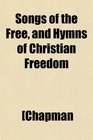 Songs of the Free and Hymns of Christian Freedom