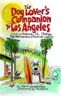 The Dog Lover's Companion to Los Angeles  Including Ventura LA Orange San Bernardino and Riverside Counties