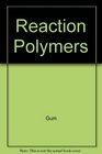 Reaction Polymers Polyurethanes Epoxies Unsaturated Polyesters Phenolics Special Monomers and Additives Chemistry Technology Applications Markets