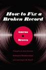 How to Fix a Broken Record Thoughts on Vinyl Records Awkward Relationships and Learning to Be Myself
