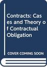 Contracts Cases and Theory of Contractual Obligation