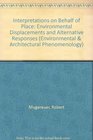 Interpretations on Behalf of Place Environmental Displacements and Alternative Responses