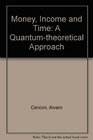 Money Income and Time A QuantumTheoretical Approach