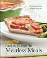 EatingWell Fast  Flavorful Meatless Meals 150 Healthy Recipes Everyone Will Love
