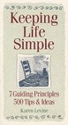 Keeping Life Simple  7 Guiding Principles 500 Tips  Ideas