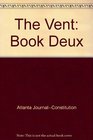 The Vent Book Deux