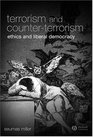 Terrorism and CounterTerrorism Ethics and Liberal Democracy