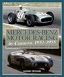 MercedesBenz Motor Racing in Camera 19511955 A Photographic Portrait of the Silver Arrows of the Fifties
