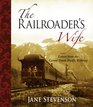 The Railroader's Wife Letters from the Grand Trunk Pacific Railway