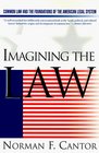 Imagining the Law Common Law and the Foundations of the American Legal System