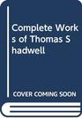 Complete Works of Thomas Shadwell Volume 1