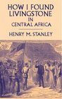 How I Found Livingstone in Central Africa (Dover Books on Travel, Adventure)