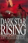 Dark Star Rising A Novel of War and Magic