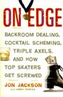 On Edge Backroom Dealing Cocktail Scheming Triple Axels and How Top Skaters Get Screwed