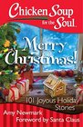 Chicken Soup for the Soul Merry Christmas 101 Joyous Holiday Stories