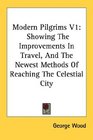 Modern Pilgrims V1 Showing The Improvements In Travel And The Newest Methods Of Reaching The Celestial City
