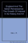 England And The Italian Renaissance The Growth Of Interest In Its History And Art
