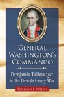 General Washington's Commando Benjamin Tallmadge in the Revolutionary War