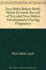 Your Baby Before Birth Weekbyweek Record of You and Your Baby's Development During Pregnancy