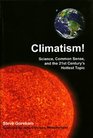 Climatism Science Common Sense and the 21st Century's Hottest Topic