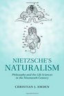 Nietzsche's Naturalism Philosophy and the Life Sciences in the Nineteenth Century