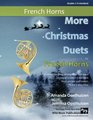 More Christmas Duets for French Horns 26 Traditional Christmas Songs arranged especially for two equal French Horn players of Greades 13 standard Most are less well known all are in easy keys