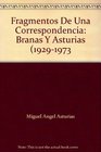 Fragmentos De Una Correspondencia Branas Y Asturias 19291973