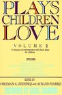 Plays Children Love  Volume II A Treasury of Contemporary and Classic Plays for Children