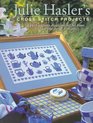 Julie Hasler's Cross Stitch Projects 65 Quick  Easy Designs Perfect for Home Children and Special Occasions