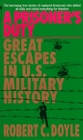 A Prisoner's Duty: Great Escapes in U.S. Military History