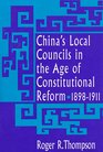 China's Local Councils in the Age of Constitutional Reform 18981911