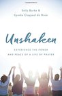 Unshaken Experience the Power and Peace of a Life of Prayer
