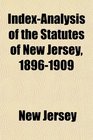 IndexAnalysis of the Statutes of New Jersey 18961909